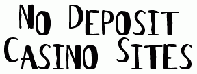 No Deposit Casino Sites